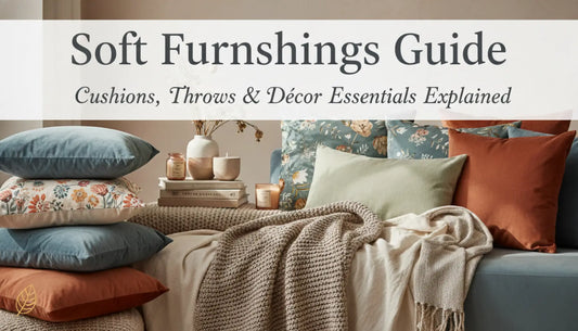 Soft Furnishings Guide: Cushions, Throws & Décor Essentials Explained