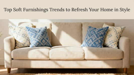 Top Soft Furnishings Trends to Refresh Your Home in Style